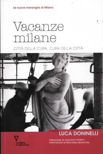 Vacanze milane. Città della cura, cura della città  - Libro Guerini e Associati 2012, Nuove meraviglie di Milano | Libraccio.it