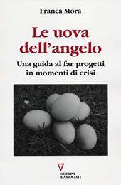 Le uova dell'angelo. Una guida al far progetti in momenti di crisi