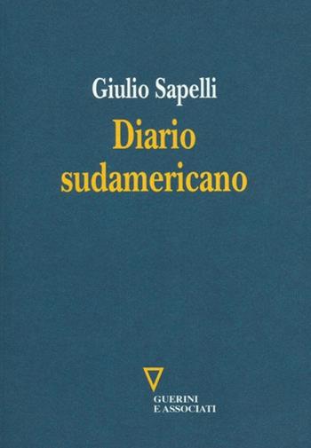 Diario sudamericano - Giulio Sapelli - Libro Guerini e Associati 2012 | Libraccio.it