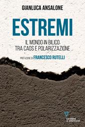 Estremi. Il mondo in bilico tra caos e polarizzazione