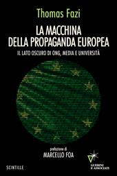 La macchina della propaganda europea. Il lato oscuro di ONG, media e università