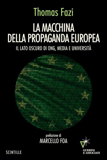 La macchina della propaganda europea. Il lato oscuro di ONG, media e università - Thomas Fazi - Libro Guerini e Associati 2026, Scintille | Libraccio.it