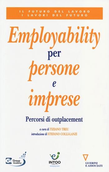 Employability per persone e imprese. Percorsi di outplacement  - Libro Guerini e Associati 2013, Il futuro del lavoro. I lavori del futuro | Libraccio.it