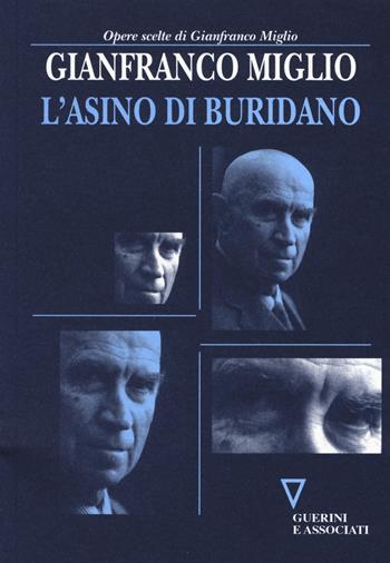 L' asino di Buridano. Gli italiani alle prese con l'ultima occasione di cambiare il loro destino - Gianfranco Miglio - Libro Guerini e Associati 2014 | Libraccio.it