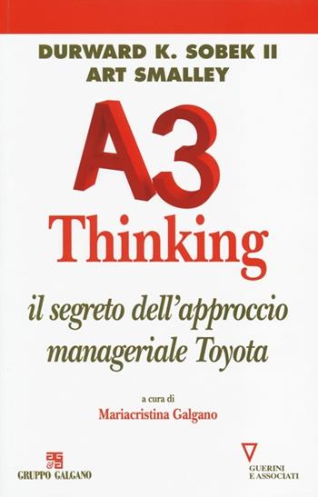 A3 thinking. Il segreto dell'approccio manageriale Toyota - Durward K. II Sobek, Art Smalley - Libro Guerini e Associati 2013, Serie Galgano e associati | Libraccio.it