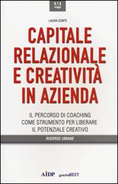 Capitale relazionale e creatività in azienda. Il percorso di coaching come strumento per liberare il potenziale creativo