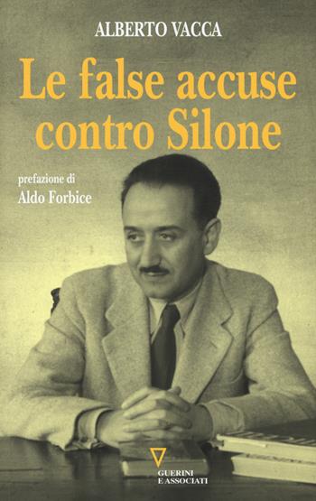 Le false accuse contro Silone - Alberto Vacca - Libro Guerini e Associati 2015 | Libraccio.it