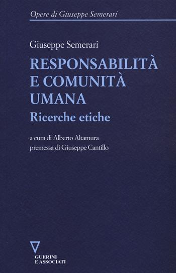 Responsabilità e comunità umana. Ricerche etiche - Giuseppe Semerari - Libro Guerini e Associati 2015, Opere di Giuseppe Semerari | Libraccio.it