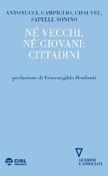 Né vecchi né giovani: cittadini  - Libro Guerini e Associati 2014 | Libraccio.it