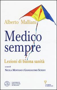 Medico sempre. Lezioni di buona sanità - Alberto Malliani - Libro Guerini e Associati 2015 | Libraccio.it