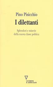 I dilettanti. Splendori e miserie della nuova classe politica