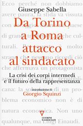Da Torino a Roma: attacco al sindacato. La crisi dei corpi intermedi e il futuro della rappresentanza
