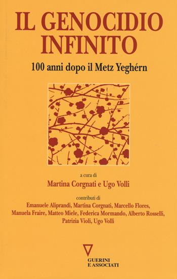 Il genocidio infinito. 100 anni dopo il Metz Yeghérn  - Libro Guerini e Associati 2015, Frammenti di un discorso mediorientale | Libraccio.it