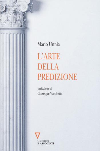 L' arte della predizione - Mario Unnia - Libro Guerini e Associati 2015 | Libraccio.it
