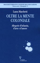 Oltre la mente coloniale. Allegorie d'infanzia, d'arte e d'amore