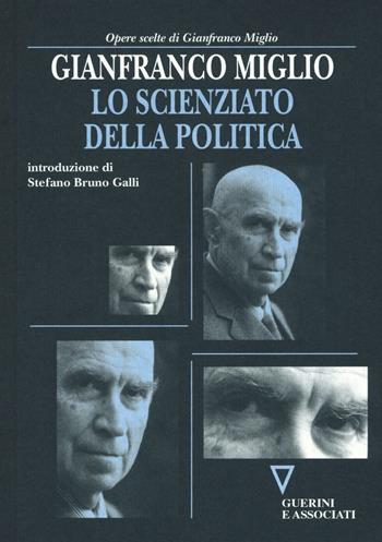 Lo scienziato della politica - Gianfranco Miglio - Libro Guerini e Associati 2016 | Libraccio.it