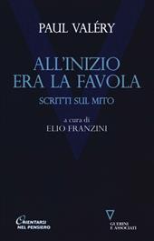 All'inizio era la favola. Scritti sul mito