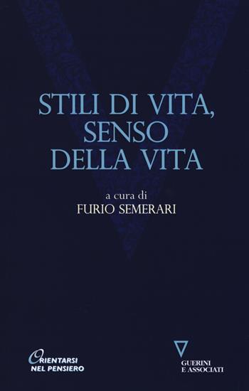 Stili di vita, senso della vita  - Libro Guerini e Associati 2016, Orientarsi nel pensiero. Nuova serie | Libraccio.it