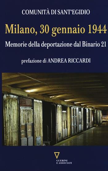 Milano, 30 gennaio 1944. Memorie della deportazione dal binario 21  - Libro Guerini e Associati 2016 | Libraccio.it