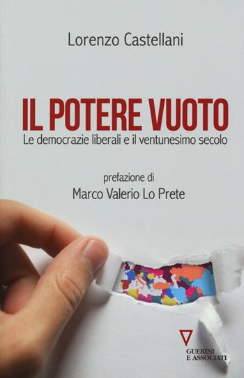 Il potere vuoto. Le democrazie liberali e il ventunesimo secolo - Lorenzo Castellani - Libro Guerini e Associati 2016 | Libraccio.it
