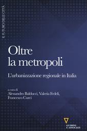 Oltre la metropoli. L'urbanizzazione regionale in Italia