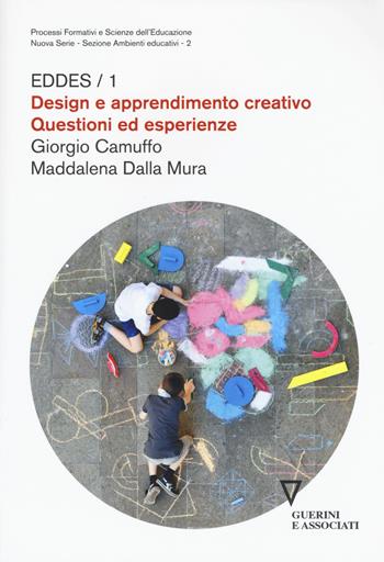 Design e apprendimento creativo. Questioni ed esperienze - Giorgio Camuffo, Maddalena Dalla Mura - Libro Guerini e Associati 2017, Processi formativi sc. educ.Man. modulari | Libraccio.it