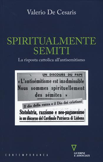 Spiritualmente semiti. La risposta cattolica all'antisemitismo - Valerio De Cesaris - Libro Guerini e Associati 2017, Contemporanea | Libraccio.it