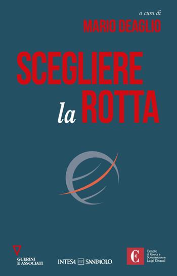 Scegliere la rotta - Roberta De Bonis - Libro Guerini e Associati 2026, Centro Einaudi | Libraccio.it