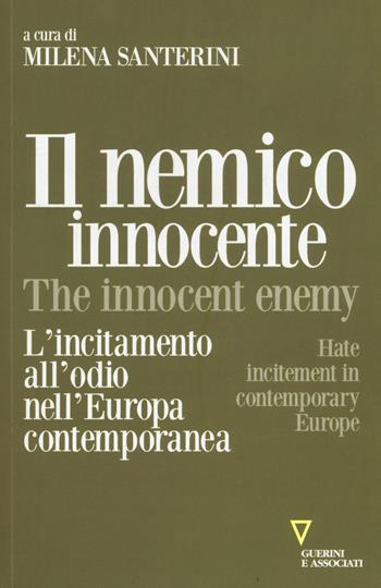Il nemico innocente. L'incitamento all'odio nell'Europa contemporanea  - Libro Guerini e Associati 2019, Sguardi sul mondo attuale | Libraccio.it