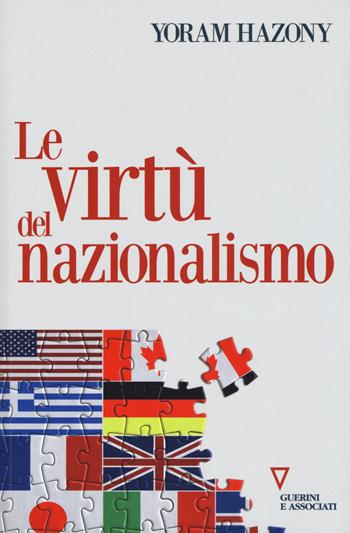 Le virtù del nazionalismo - Yoram Hazony - Libro Guerini e Associati 2019, Sguardi sul mondo attuale | Libraccio.it
