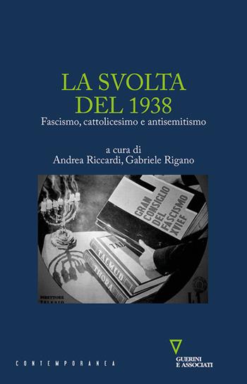 La svolta del 1938. Fascismo, cattolicesimo e antisemitismo  - Libro Guerini e Associati 2020, Contemporanea | Libraccio.it