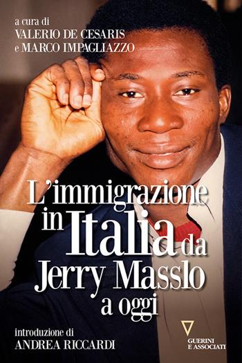 L' immigrazione in Italia da Jerry Masslo a oggi - Valerio De Cesaris - Libro Guerini e Associati 2020 | Libraccio.it