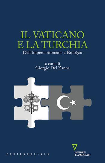 Il Vaticano e la Turchia. Dall'Impero ottomano a Erdo?an  - Libro Guerini e Associati 2020, Contemporanea | Libraccio.it