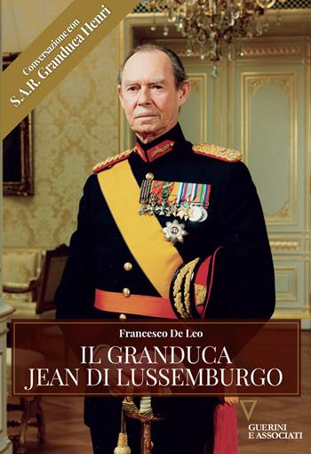 Il Granduca Jean di Lussemburgo - Francesco De Leo - Libro Guerini e Associati 2020, Biblioteca reale | Libraccio.it