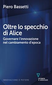 Oltre lo specchio di Alice. Governare l'innovazione nel cambiamento d'epoca