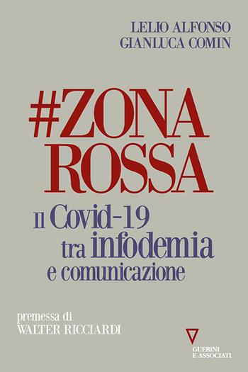 #zonarossa. Il Covid-19 tra infodemia e comunicazione - Gianluca Comin, Lelio Alfonso - Libro Guerini e Associati 2020 | Libraccio.it