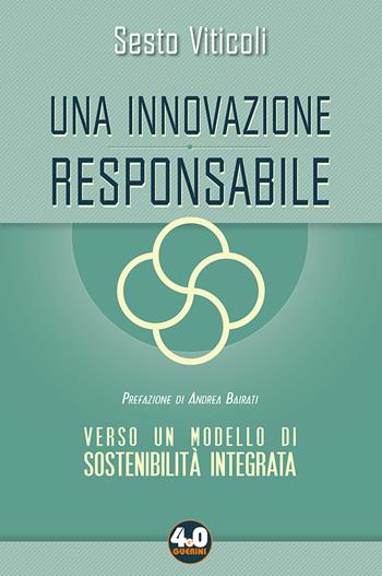 Una innovazione responsabile. Verso un modello di sostenibilità integrata - Sesto Viticoli - Libro Guerini e Associati 2021, 4.0 Guerini | Libraccio.it