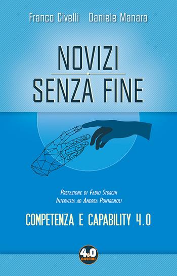 Novizi senza fine. Competenza e capability 4.0 - Franco Civelli, Daniele Manara - Libro Guerini e Associati 2021, 4.0 Guerini | Libraccio.it
