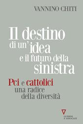 Il destino di un'idea e il futuro della sinistra. PCI e cattolici una radice della diversità