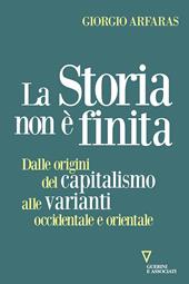 La storia non è finita. Dalle origini del capitalismo alle varianti occidentale e orientale