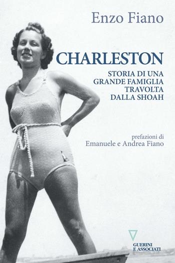 Charleston. Storia di una grande famiglia travolta dalla Shoah - Enzo Fiano - Libro Guerini e Associati 2021, Biblioteca letteraria | Libraccio.it