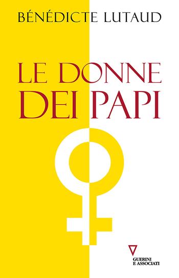 Le donne dei papi - Benedicte Lutaud - Libro Guerini e Associati 2021 | Libraccio.it