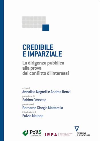 Credibile e imparziale. La dirigenza pubblica alla prova del conflitto di interessi  - Libro Guerini e Associati 2022 | Libraccio.it