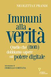 Immuni alla verità. Quello che (non) dobbiamo sapere sul potere digitale