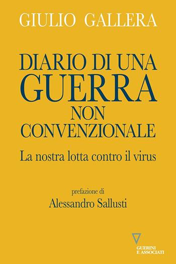 Diario di una guerra non convenzionale. La nostra lotta contro il virus - Giulio Gallera - Libro Guerini e Associati 2022 | Libraccio.it