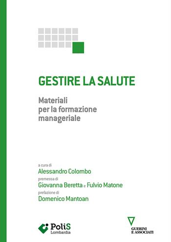 Gestire la salute. Materiali per la formazione manageriale  - Libro Guerini e Associati 2022 | Libraccio.it