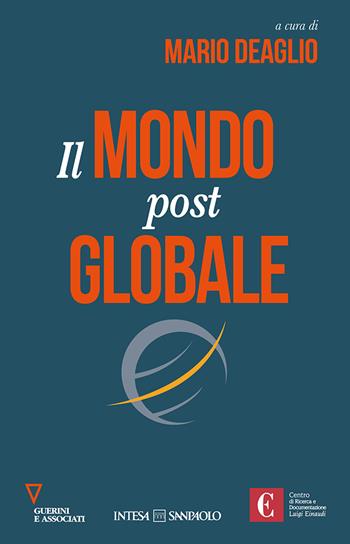 Il mondo post globale  - Libro Guerini e Associati 2022, Centro Einaudi | Libraccio.it