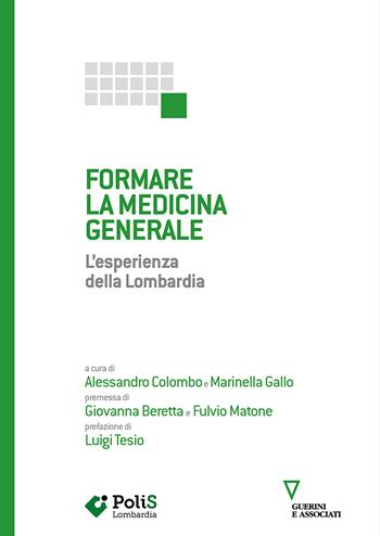 Formare la medicina generale. L'esperienza della Lombardia  - Libro Guerini e Associati 2022 | Libraccio.it