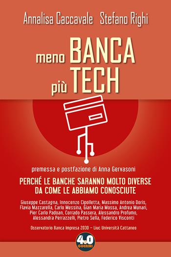 Meno banca più tech. Perché le banche saranno molto diverse da come le abbiamo conosciute - Annalisa Caccavale, Stefano Righi - Libro Guerini e Associati 2022, 4.0 Guerini | Libraccio.it