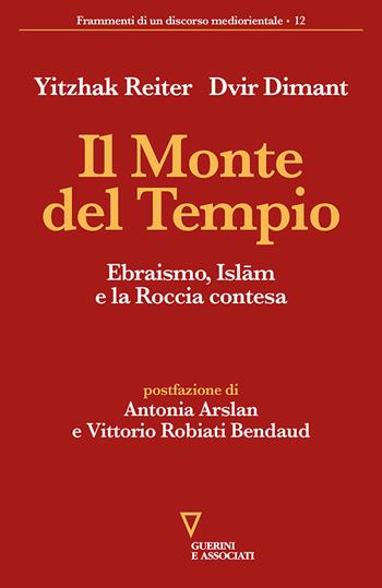 Il monte del tempio. Ebraismo, Islam e la roccia contesa - Yitzhak Reiter, Dvir Dimant - Libro Guerini e Associati 2022, Frammenti di un discorso mediorientale | Libraccio.it